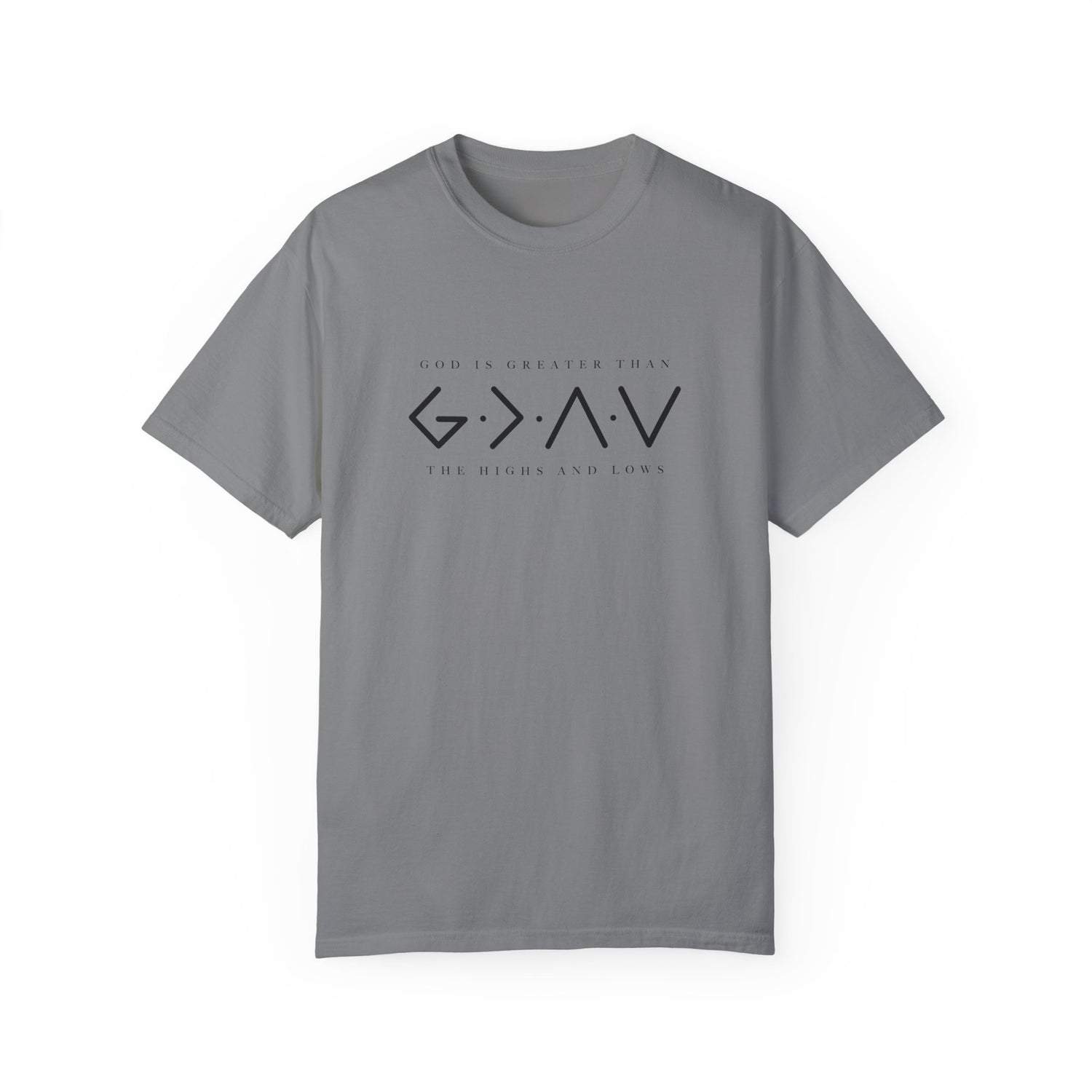 Christian Unisex Tee - God is Greater than the Highs and Lows