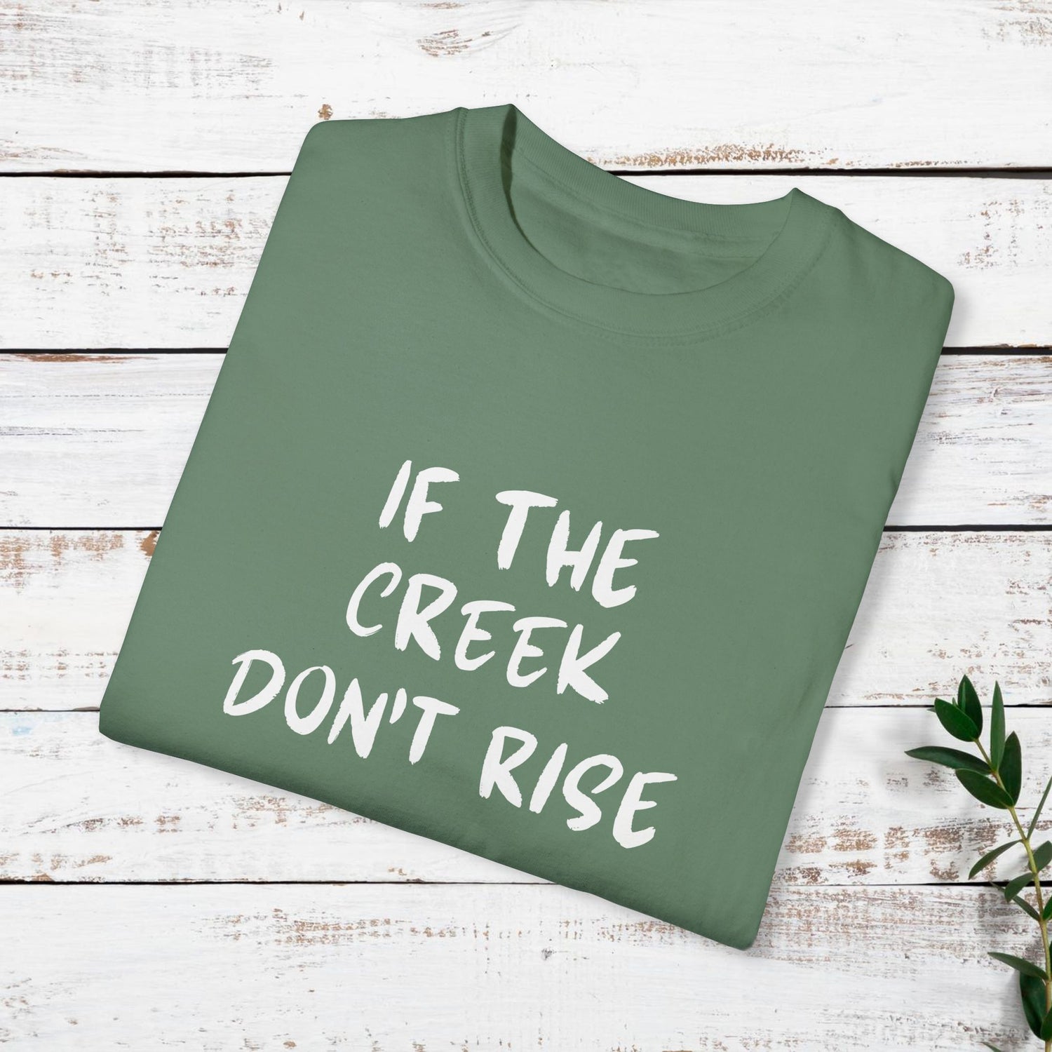 Funny Unisex T-shirt: If the creek don't rise