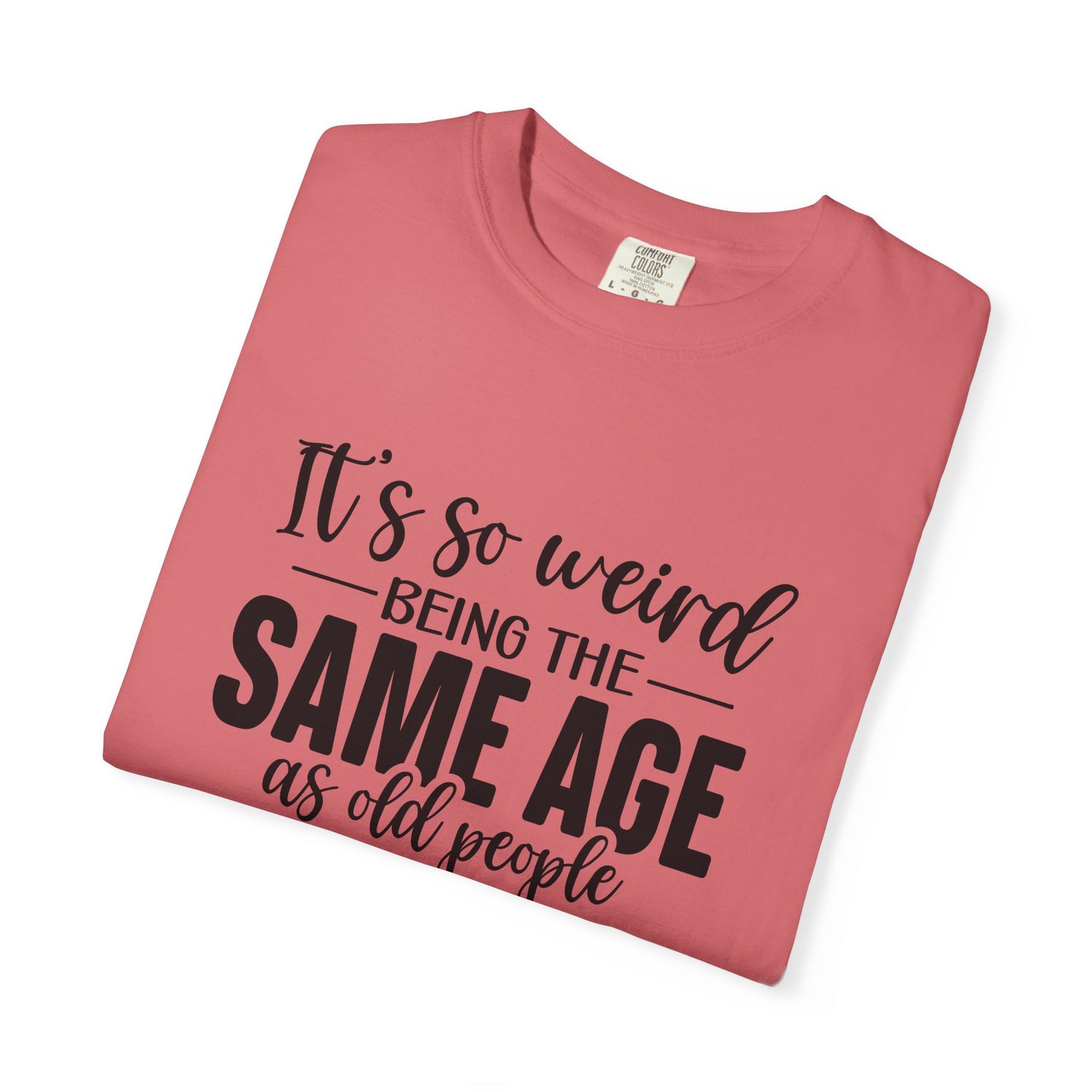 Vintage Unisex T-shirt - It's Weird being the same age as old people