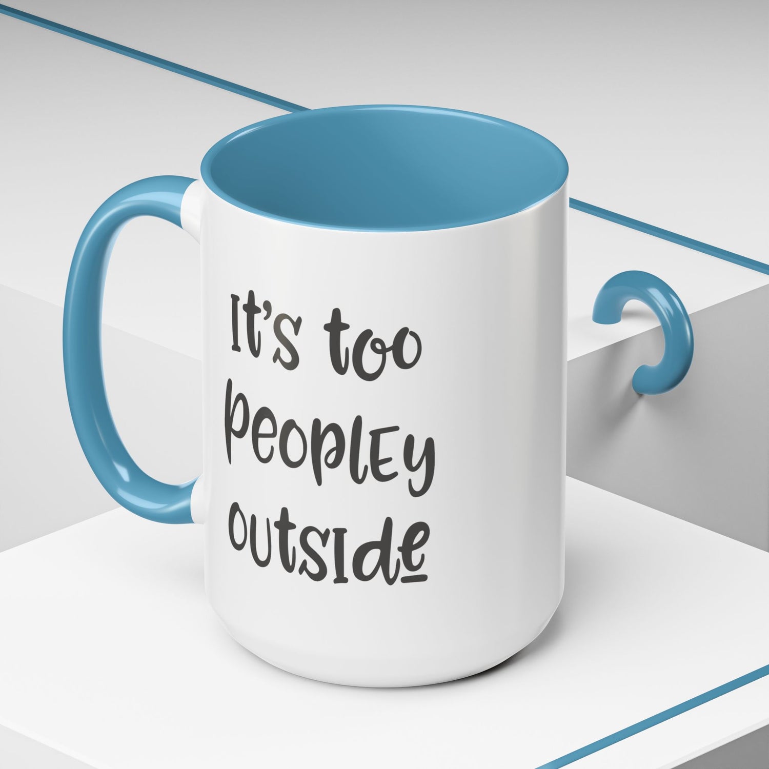 Funny Mug/Too Peopley/Gifts for Her/Gifts for Him/Introvert/Accent Coffee Mug (11, 15oz) "It's too peopley outside"