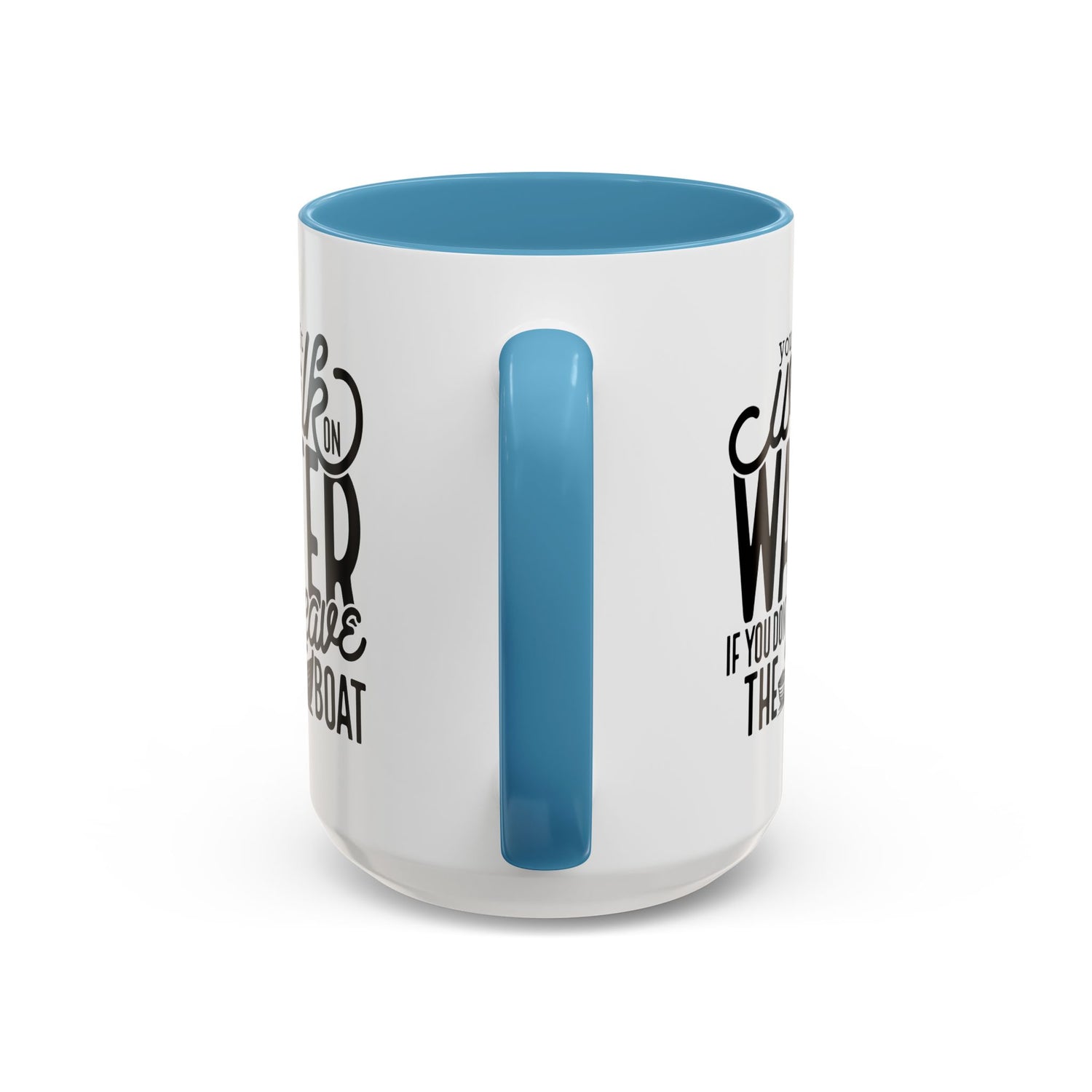 Funny Mug: You can't walk on water if you don't leave the boat