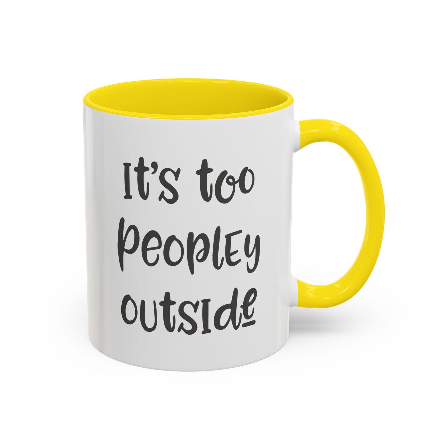 Funny Mug/Too Peopley/Gifts for Her/Gifts for Him/Introvert/Accent Coffee Mug (11, 15oz) "It's too peopley outside"