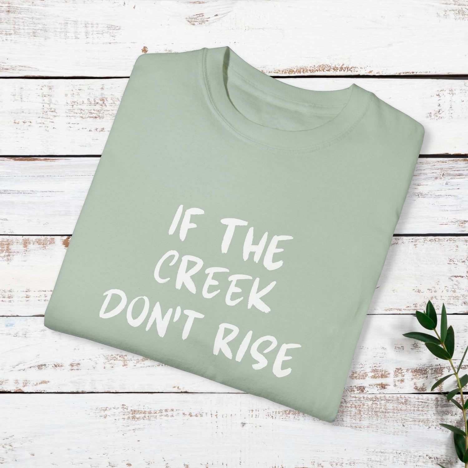 Funny Unisex T-shirt: If the creek don't rise