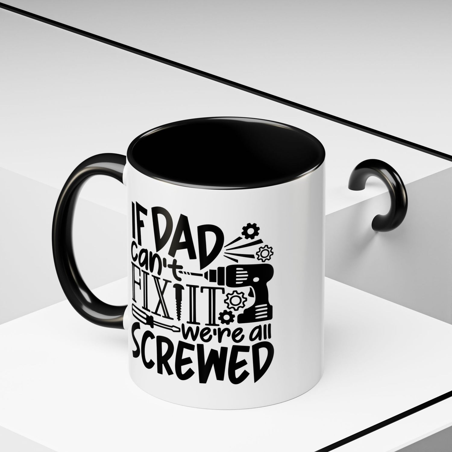 Funny Dad Coffee Mug: "If dad can't fix it we're all screwed"