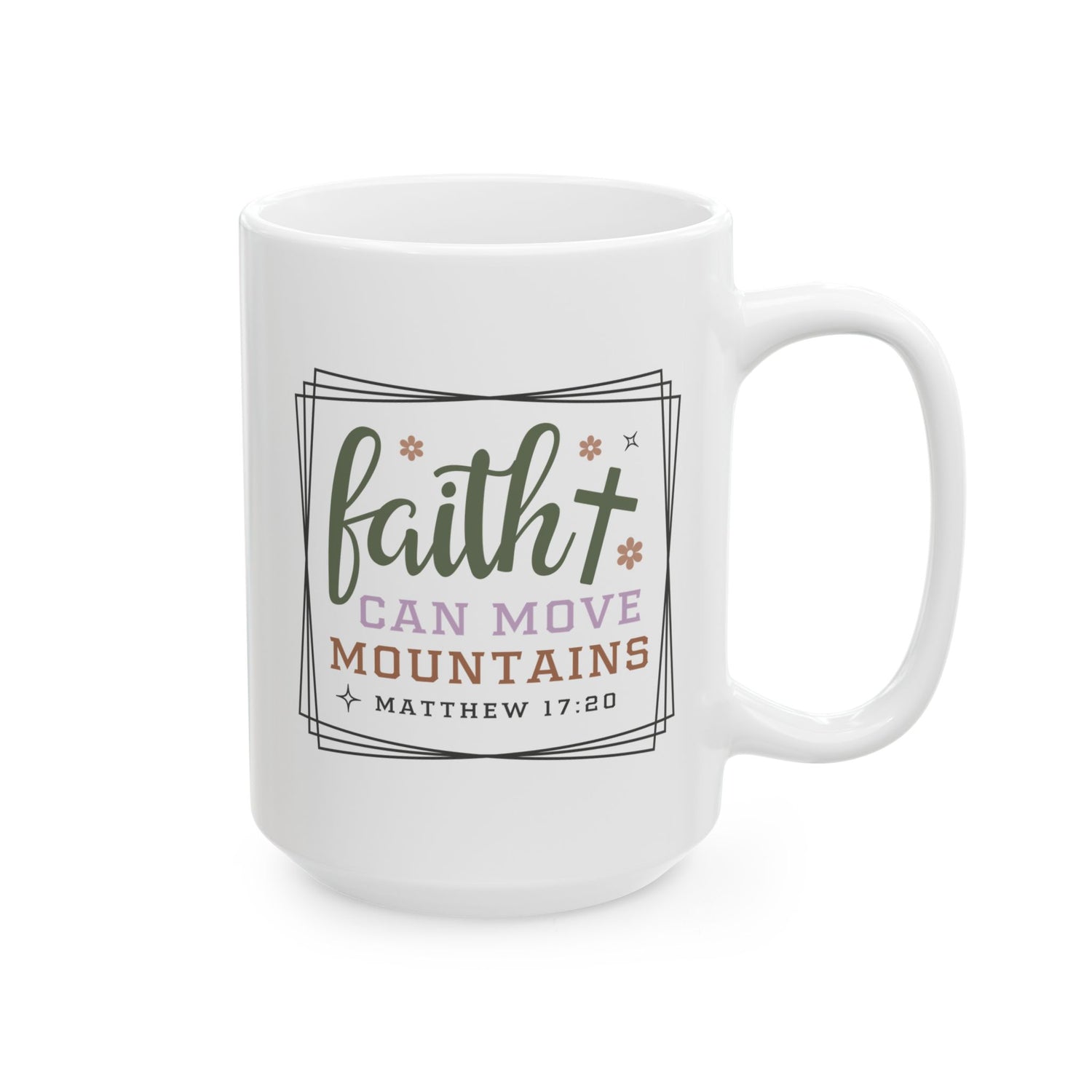 Inspirational Mug/Scripture/Christian mug/Gifts for her/Ceramic Mug, (11oz, 15oz) "Faith can move mountains Matthew 17:20"