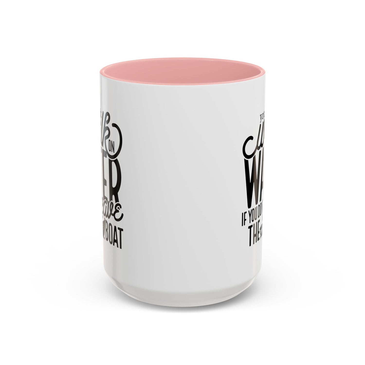 Funny Mug: You can't walk on water if you don't leave the boat