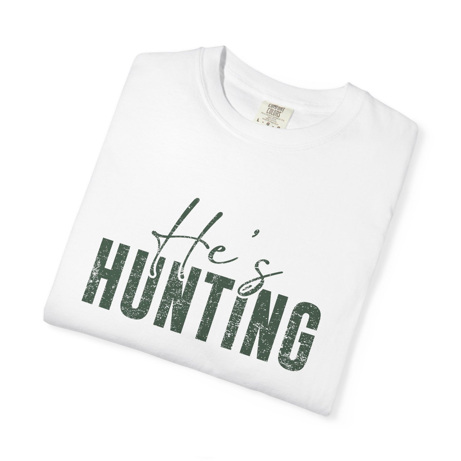 He's Hunting Comfort Colors Garment-Dyed T-shirt