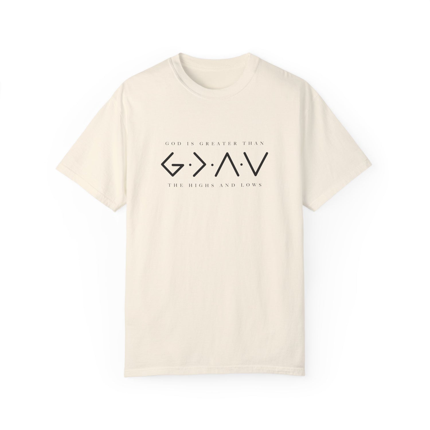 Christian Unisex Tee - God is Greater than the Highs and Lows