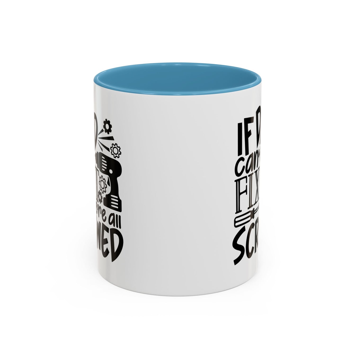 Funny Dad Coffee Mug: "If dad can't fix it we're all screwed"