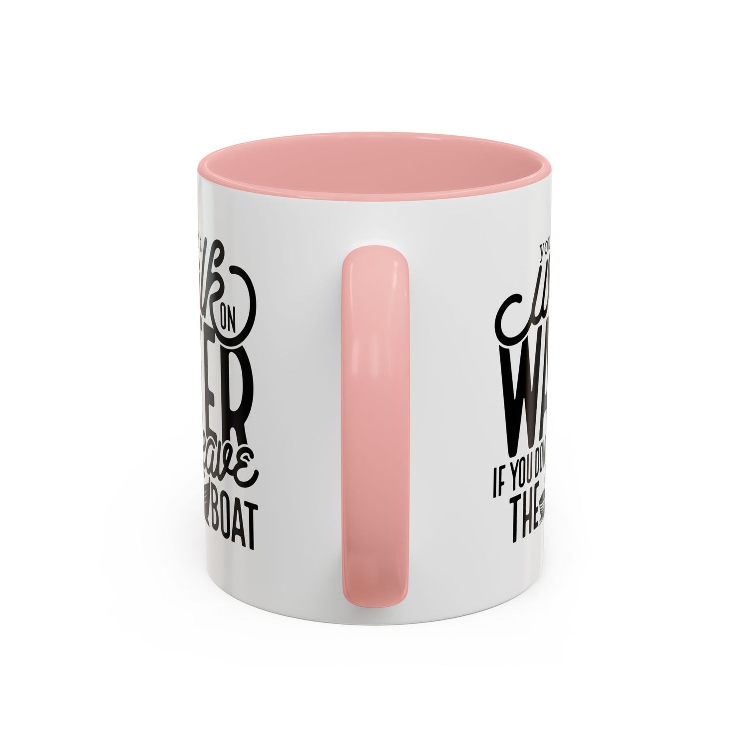 Funny Mug: You can't walk on water if you don't leave the boat