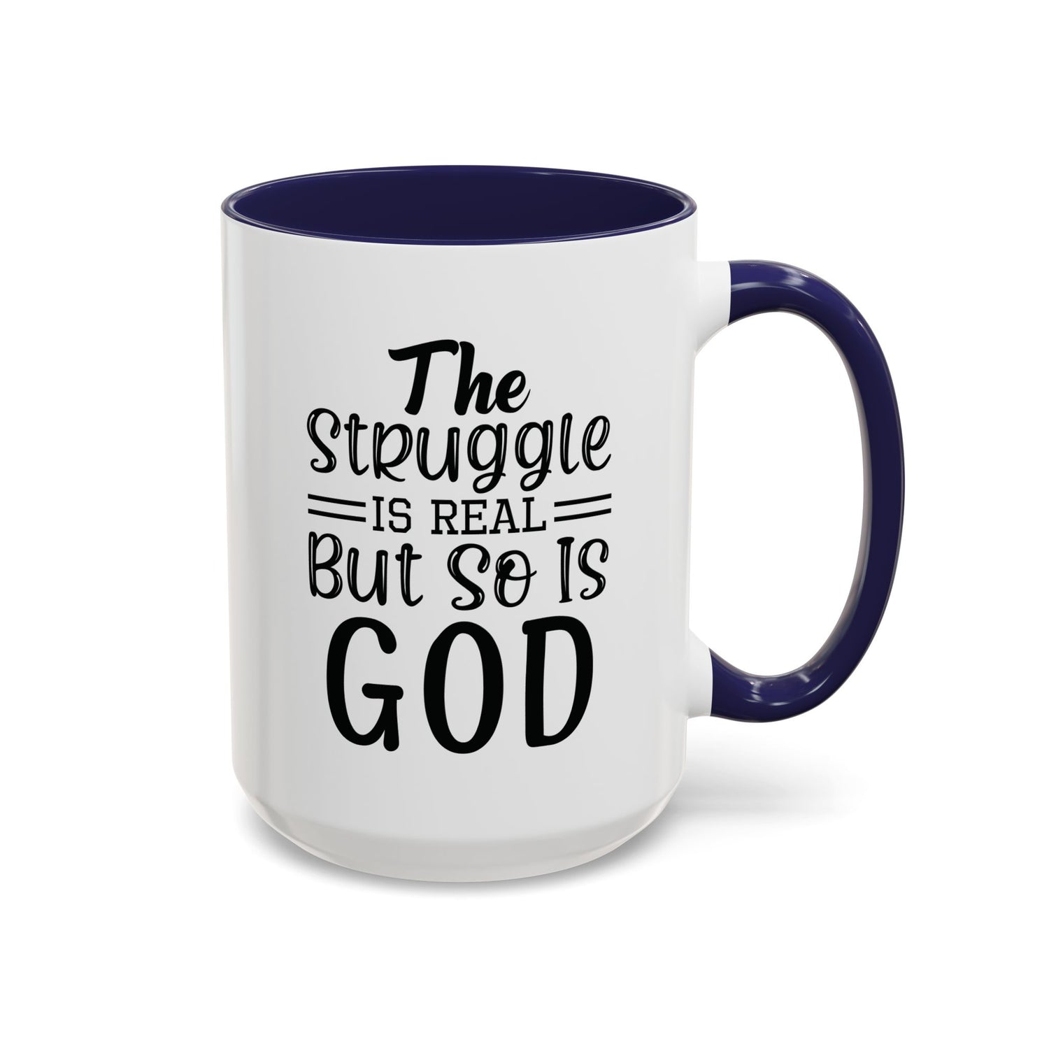 Faith-Inspired Accent Coffee Mug - "The Struggle Is Real But So Is God" - Inspirational Quotes, Gift for Her, Daily Motivation, 11oz, 15oz