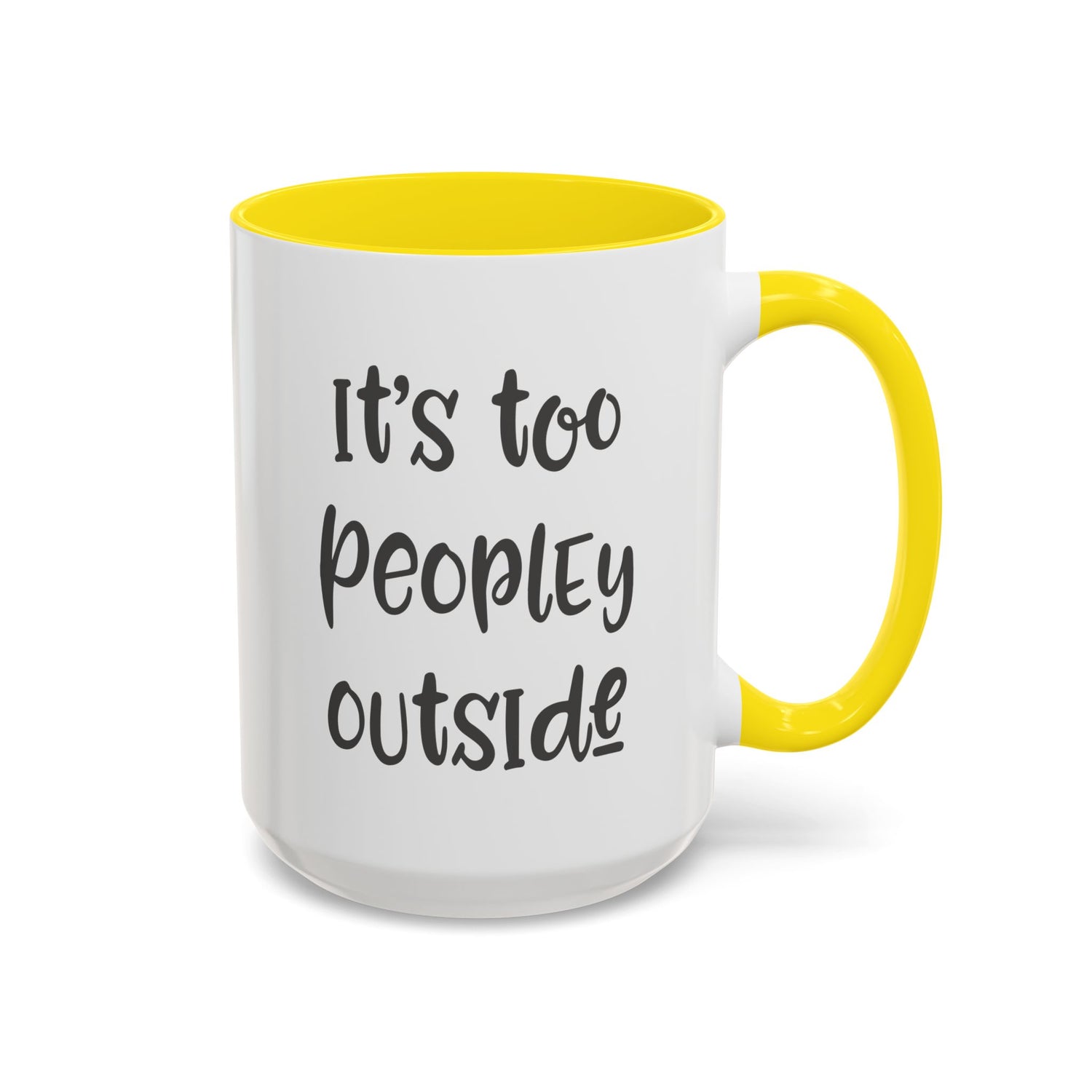 Funny Mug/Too Peopley/Gifts for Her/Gifts for Him/Introvert/Accent Coffee Mug (11, 15oz) "It's too peopley outside"