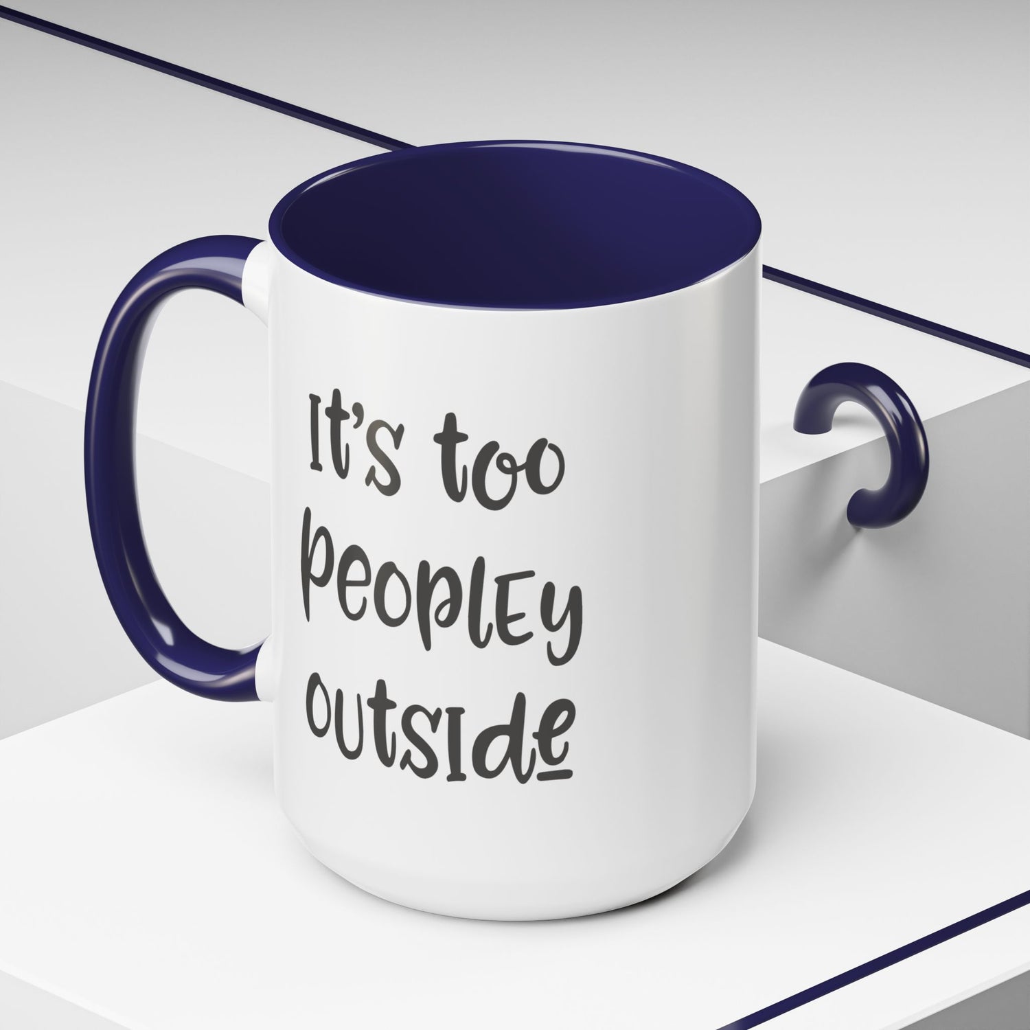 Funny Mug/Too Peopley/Gifts for Her/Gifts for Him/Introvert/Accent Coffee Mug (11, 15oz) "It's too peopley outside"